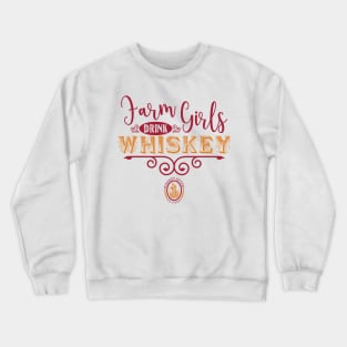 Farm Girls Drink Whiskey Crewneck Sweatshirt